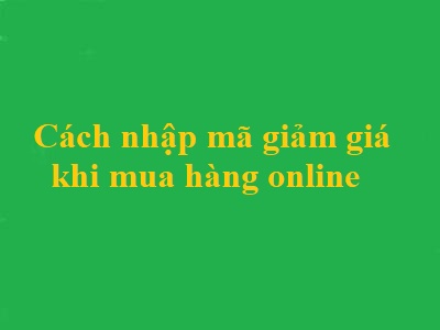 cách nhập mã giảm giá khi mua hàng