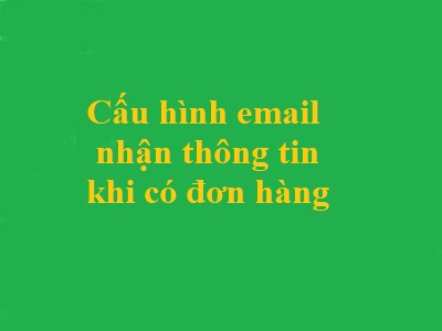 cầu hình email nhận thông tin