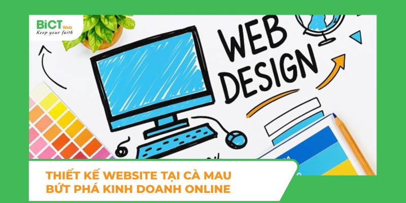 Thiết kế website tại Cà Mau: Bứt phá kinh doanh online